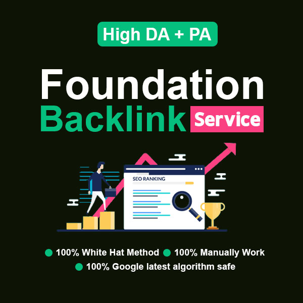 High Quality Foundation Backlink Service to Boost SEO Ranking