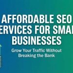 Top Affordable SEO Services for Small Businesses