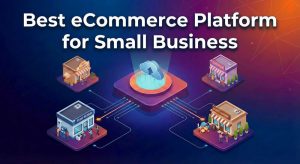 5 Best eCommerce Platform for Small Business