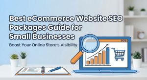 Best eCommerce Website SEO Packages Guide for Small Businesses