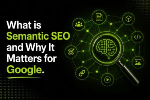 What is Semantic SEO and Why It Matters for Google